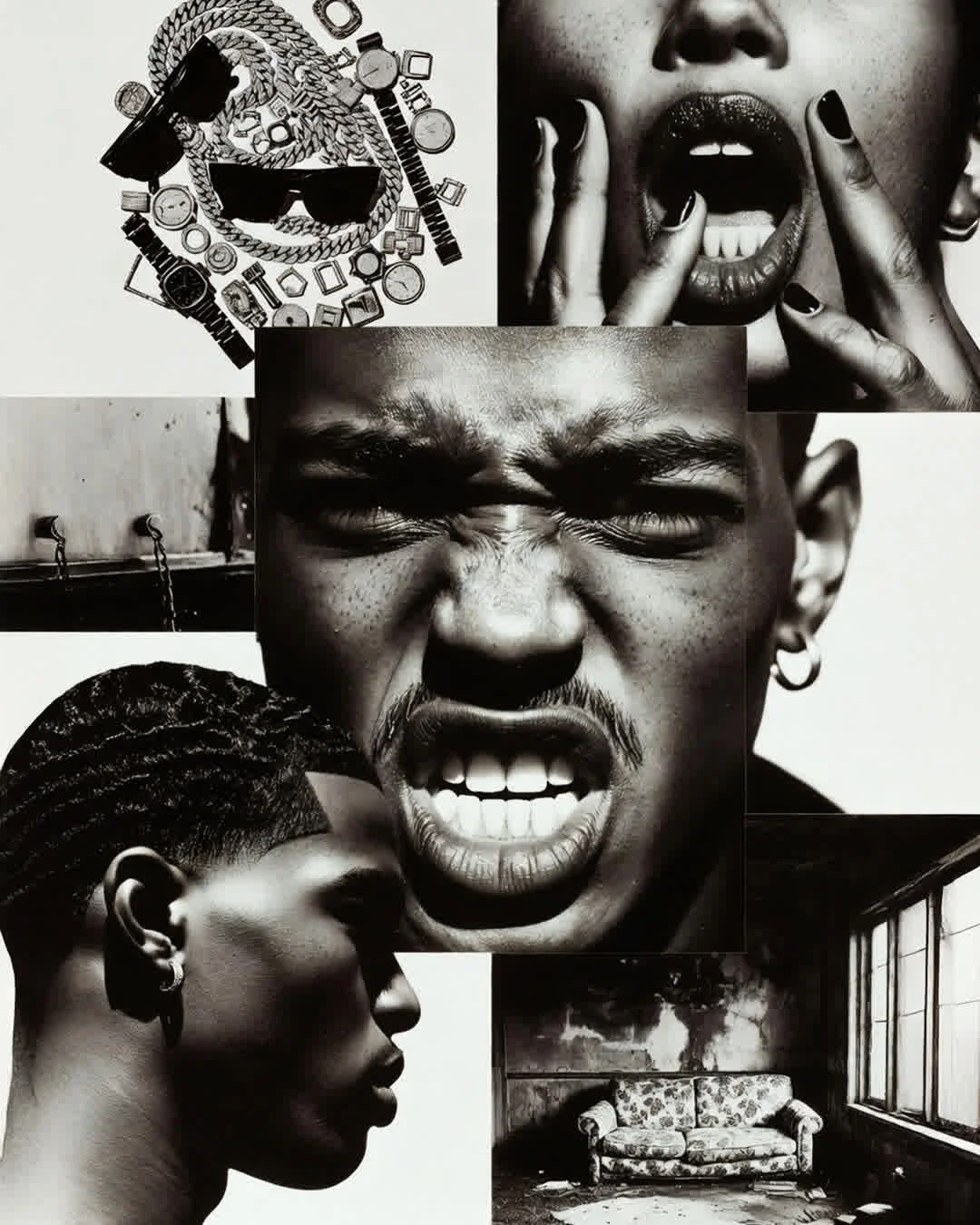 Fragmented black and white collage, grid-style composition with multiple panels of varying sizes.
Close-up of Black men intense expressions, different angles. Center panel: frontal face shot with thin mustache, teeth bared in fierce grimace, direct confrontational gaze, heavy film grain. Left panel: profile view with clean razor-lined fade haircut, silver hoop earring, strong jawline silhouette. Top right: extreme close-up of open mouth, fingers with black nail polish touching lips sensually. Top left panel: flat lay of luxury items scattered chaotically chunky silver chains, designer sunglasses, watches, gold jewelry, the
"flex" aesthetic. Bottom right: gritty abandoned interior, worn floral couch in dilapidated room, urban decay. Heavy analog film grain texture unifying all panels. Hip-hop culture editorial, masculine energy, streetwear meets fine art photography.